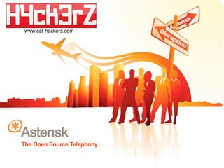 The Open Source Telephony www.cat-hackers.com 