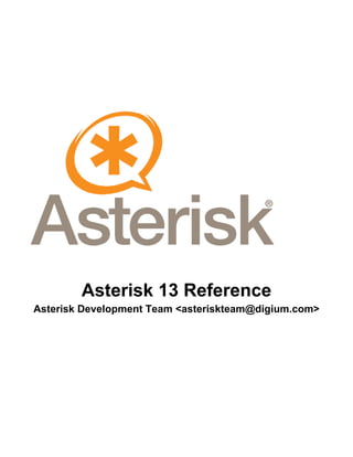 Asterisk 13 Reference
Asterisk Development Team <asteriskteam@digium.com>
 