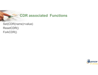 E-Learning
Set(CDR(name)=value)
ResetCDR()
ForkCDR()
CDR associated Functions
 