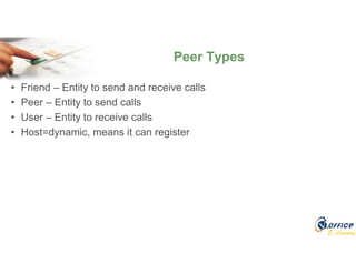 E-Learning
• Friend – Entity to send and receive calls
• Peer – Entity to send calls
• User – Entity to receive calls
• Host=dynamic, means it can register
Peer Types
 