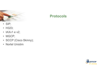E-Learning
Protocols
• SIP;
• H323;
• IAXv1 e v2;
• MGCP;
• SCCP (Cisco Skinny);
• Nortel Unistim
 