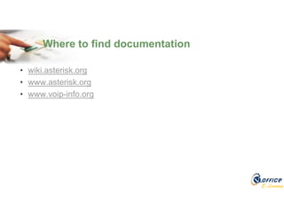 E-Learning
Where to find documentation
• wiki.asterisk.org
• www.asterisk.org
• www.voip-info.org
 