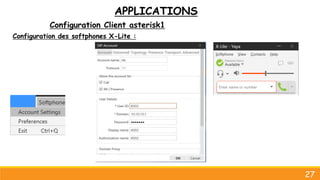 APPLICATIONS
Configuration Client asterisk1
27
Configuration des softphones X-Lite :
 