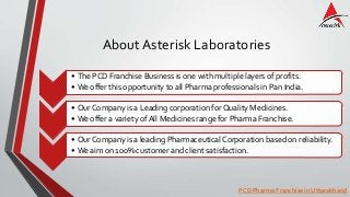 About Asterisk Laboratories
• The PCD Franchise Business is one with multiple layers of profits.
• We offer this opportuni...