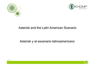 Asterisk and the Latin American Scenario



Asterisk y el escenario latinoamericano
 