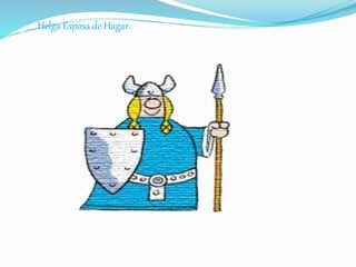 Helga Esposa de Hagar.
 