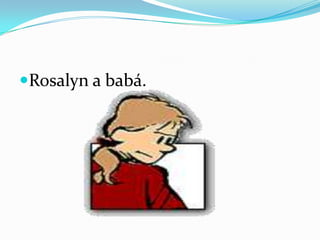 Rosalyn a babá.