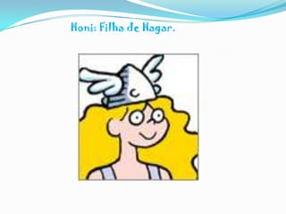 Honi: Filha de Hagar. 
