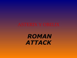 ASTERIX Y  OBELIX ROMAN ATTACK 