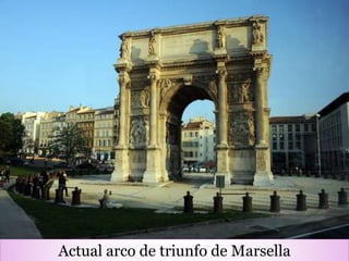 Actual arco de triunfo de Marsella
 
