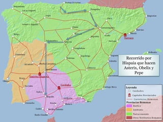 Recorrido por
Hispaia que hacen
Asterix, Obelix y
Pepe
 