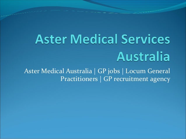 Aster Medical Australia | GP jobs | Locum General           Practitioners | GP recruitment agency 