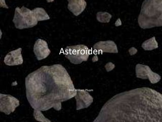 Asteroïden


  Met William Pluym
 