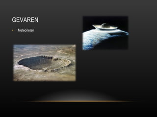 GEVAREN Meteorieten 
