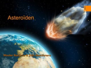 Asteroïden Wouter Baeyens & Stijn Beeckmans 