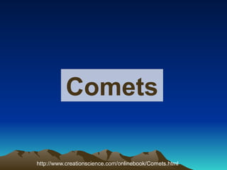 Comets
http://www.creationscience.com/onlinebook/Comets.html
 