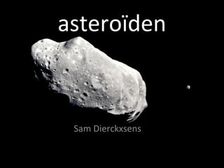 asteroïden Sam Dierckxsens 