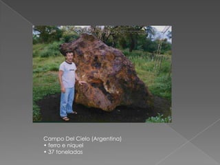 Campo DelCielo (Argentina)• ferro e níquel• 37 toneladas