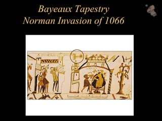 Bayeaux Tapestry
Norman Invasion of 1066
 