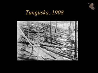 Tunguska, 1908
 