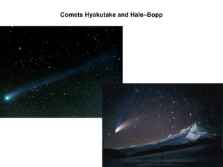 Comets Hyakutake and Hale–Bopp 