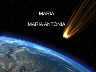 MARIA 
MARIA ANTÒNIA 
