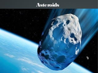 Asteroids 
 