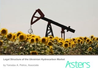 Legal Structure of the Ukrainian Hydrocarbon Market
by Yaroslav A. Petrov, Associate
 