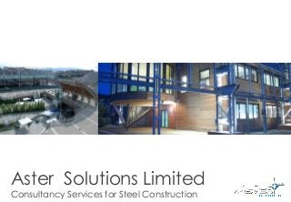 Aster Solutions Limited
Consultancy Services for Steel Construction

 