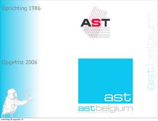 Oprichting 1986
Opgefrist 2006
woensdag 28 augustus 13
 