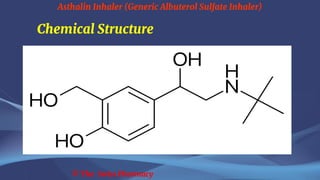 Asthalin Inhaler (Generic Albuterol Sulfate Inhaler)
© The Swiss Pharmacy
Chemical Structure
 