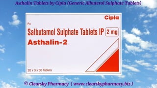 © Clearsky Pharmacy ( www.clearskypharmacy.biz )
Asthalin Tablets by Cipla (Generic Albuterol Sulphate Tablets)
 