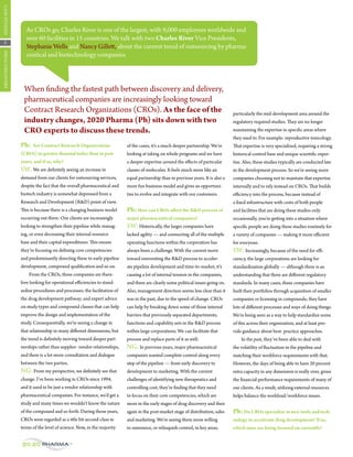 case studies




                    as cros go, charles river is one of the largest, with 9,000 employees worldwide and
                    over 60 facilities in 15 countries. We talk with two Charles River vice Presidents,
   2
                    stephanie Wells and Nancy gillett, about the current trend of outsourcing by pharma-
                    ceutical and biotechnology companies
drug discovery




                  When finding the fastest path between discovery and delivery,
                  pharmaceutical companies are increasingly looking toward
                  contract research organizations (cros). As the face of the                                                     particularly the mid-development area around the
                  industry changes, 2020 Pharma (Ph) sits down with two                                                          regulatory required studies. They are no longer
                  CRO experts to discuss these trends.                                                                           maintaining the expertise in specific areas where
                                                                                                                                 they used to. For example: reproductive toxicology.
                 Ph:   Are Contract Research Organizations              of the cases, it’s a much deeper partnership. We’re      That expertise is very specialized, requiring a strong
                 (CROs) in greater demand today than in past            looking at taking on whole programs and we have          historical control base and unique scientific exper-
                 years, and if so, why?                                 a deeper expertise around the effects of particular      tise. also, these studies typically are conducted late
                 sW: We are definitely seeing an increase in            classes of molecules. it feels much more like an         in the development process. so we’re seeing more
                 demand from our clients for outsourcing services,      equal partnership than in previous years. it is also a   companies choosing not to maintain that expertise
                 despite the fact that the overall pharmaceutical and   more fun business model and gives us opportuni-          internally and to rely instead on cros. That builds
                 biotech industry is somewhat depressed from a          ties to evolve and integrate with our customers.         efficiency into the process, because instead of
                 research and development (r&d) point of view.                                                                   a fixed infrastructure with costs of both people
                 This is because there is a changing business model     Ph: How can CROs affect the R&D process of               and facilities that are doing these studies only
                 occurring out there: our clients are increasingly      major pharmaceutical companies?                          occasionally, you’re getting into a situation where
                 looking to strengthen their pipeline while manag-      sW: Historically, the larger companies have              specific people are doing these studies routinely for
                 ing, or even decreasing their internal resource        lacked agility — and connecting all of the multiple      a variety of companies — making it more efficient
                 base and their capital expenditures. This means        operating functions within the corporation has           for everyone.
                 they’re focusing on defining core competencies         always been a challenge. With the current move           sW: increasingly, because of the need for effi-
                 and predominantly directing these to early pipeline    toward reinventing the r&d process to acceler-           ciency, the large corporations are looking for
                 development, compound qualification and so on.         ate pipeline development and time-to-market, it’s        standardization globally — although there is an
                     From the cros, these companies are there-          causing a lot of internal tension in the companies,      understanding that there are different regulatory
                 fore looking for operational efficiencies to stand-    and there are clearly some political issues going on.    standards. in many cases, these companies have
                 ardize procedures and processes; the facilitation of   also, management direction seems less clear than it      built their portfolios through acquisition of smaller
                 the drug development pathway; and expert advice        was in the past, due to the speed of change. cros        companies or licensing in compounds; they have
                 on study types and compound classes that can help      can help by breaking down some of those internal         lots of different processes and ways of doing things.
                 improve the design and implementation of the           barriers that previously separated departments,          We’re being seen as a way to help standardize some
                 study. consequentially, we’re seeing a change in       functions and capability sets in the r&d process         of this across their organization, and at least pro-
                 that relationship in many different dimensions, but    within large corporations. We can facilitate that        vide guidance about best- practice approaches.
                 the trend is definitely moving toward deeper part-     process and replace parts of it as well.                     in the past, they’ve been able to deal with
                 nerships rather than supplier- vendor relationships,   Ng: in previous years, major pharmaceutical              the volatility of fluctuation in the pipeline and
                 and there is a lot more consultation and dialogue      companies wanted complete control along every            matching their workforce requirements with that.
                 between the two parties.                               step of the pipeline — from early discovery to           However, the days of being able to have 20 percent
                 Ng: From my perspective, we definitely see that        development to marketing. With the current               extra capacity in any dimension is really over, given
                 change. i’ve been working in cros since 1994,          challenges of identifying new therapeutics and           the financial-performance requirements of many of
                 and it used to be just a vendor relationship with      controlling cost, they’re finding that they need         our clients. as a result, utilizing external resources
                 pharmaceutical companies. For instance, we’d get a     to focus on their core competencies, which are           helps balance the workload/workforce issues.
                 study and many times we wouldn’t know the nature       more in the early stages of drug discovery and then
                 of the compound and so forth. during those years,      again in the post-market stage of distribution, sales    Ph: Do CROs specialize in new tools and tech-
                 cros were regarded as a ittle bit second-class in      and marketing. We’re seeing them more willing            nology to accelerate drug development? If so,
                 terms of the level of science. Now, in the majority    to outsource, or relinquish control, in key areas,       which ones are being focused on currently?


                 20/20 Pharma
 
