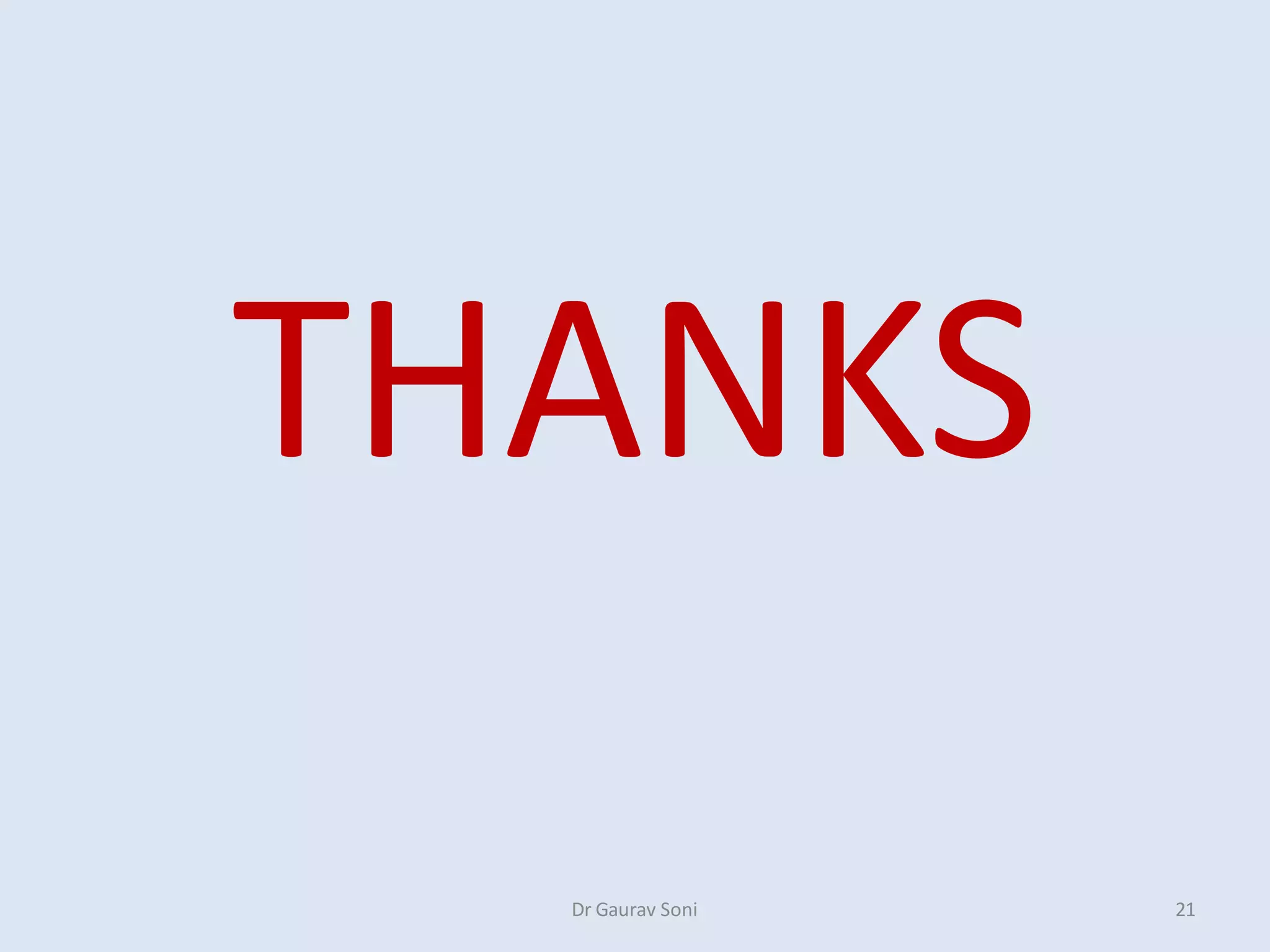 THANKS
Dr Gaurav Soni 21
 