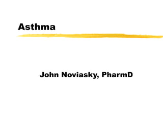 Asthma John Noviasky, PharmD 