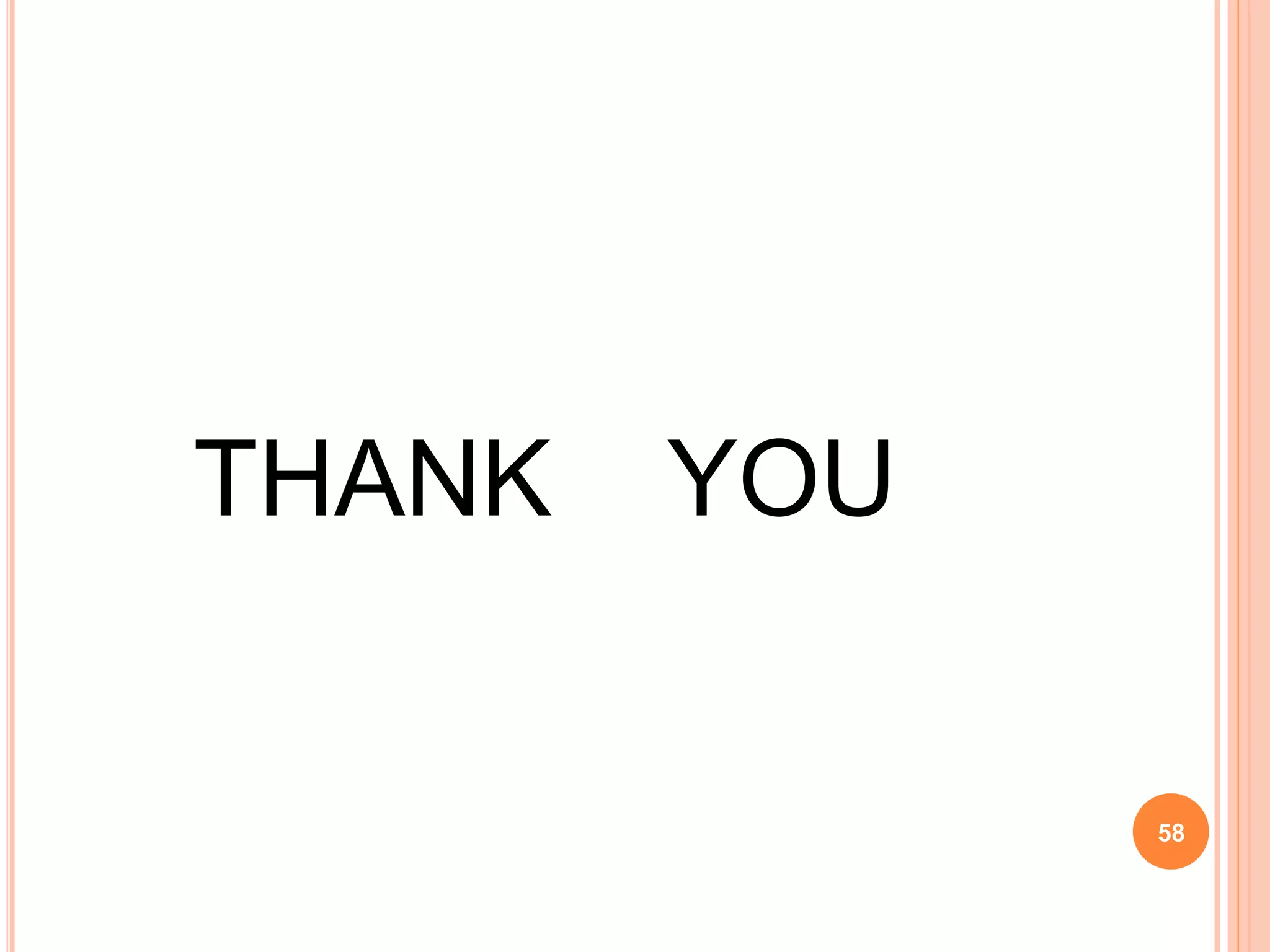 THANK YOU
58
 