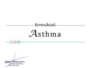 Bronchial
Objective
10 – 15 min 15 Slides Apirl 25, 2018
Asthma
 