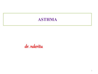 ASTHMA
dr. nderitu
1
 