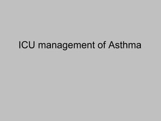 ICU management of Asthma
 