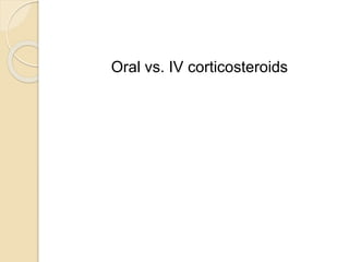 Oral vs. IV corticosteroids
 