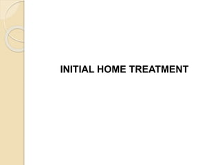 INITIAL HOME TREATMENT
 