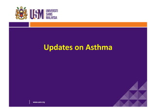 Updates	
  on	
  Asthma	
  

5	
  

 