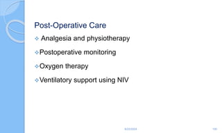 Post-Operative Care
 Analgesia and physiotherapy
Postoperative monitoring
Oxygen therapy
Ventilatory support using NIV
6/22/2024 100
 