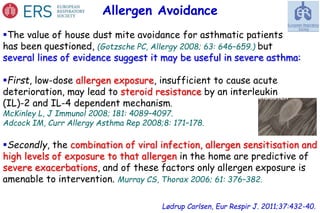 Allergen Avoidance
Lødrup Carlsen, Eur Respir J. 2011;37:432-40.
The value of house dust mite avoidance for asthmatic pat...
