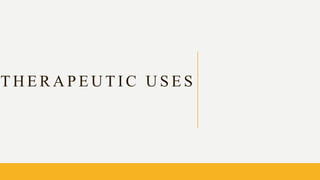 T H E R A P E U T I C U S E S
 