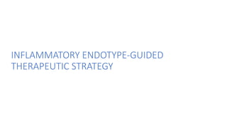 INFLAMMATORY ENDOTYPE-GUIDED
THERAPEUTIC STRATEGY
 
