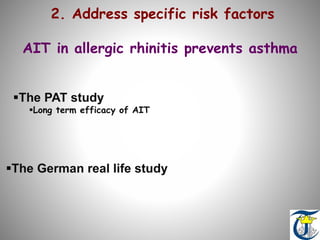 AIT in allergic rhinitis prevents asthma
The PAT study
Jacobsen L et al. Allergy. 2007;62(8):943-8.
 