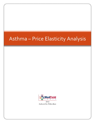 Asthma – Price Elasticity Analysis




                      2012
             Authored by: Pallavi.Kate
 