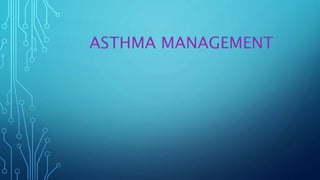 ASTHMA MANAGEMENT
 