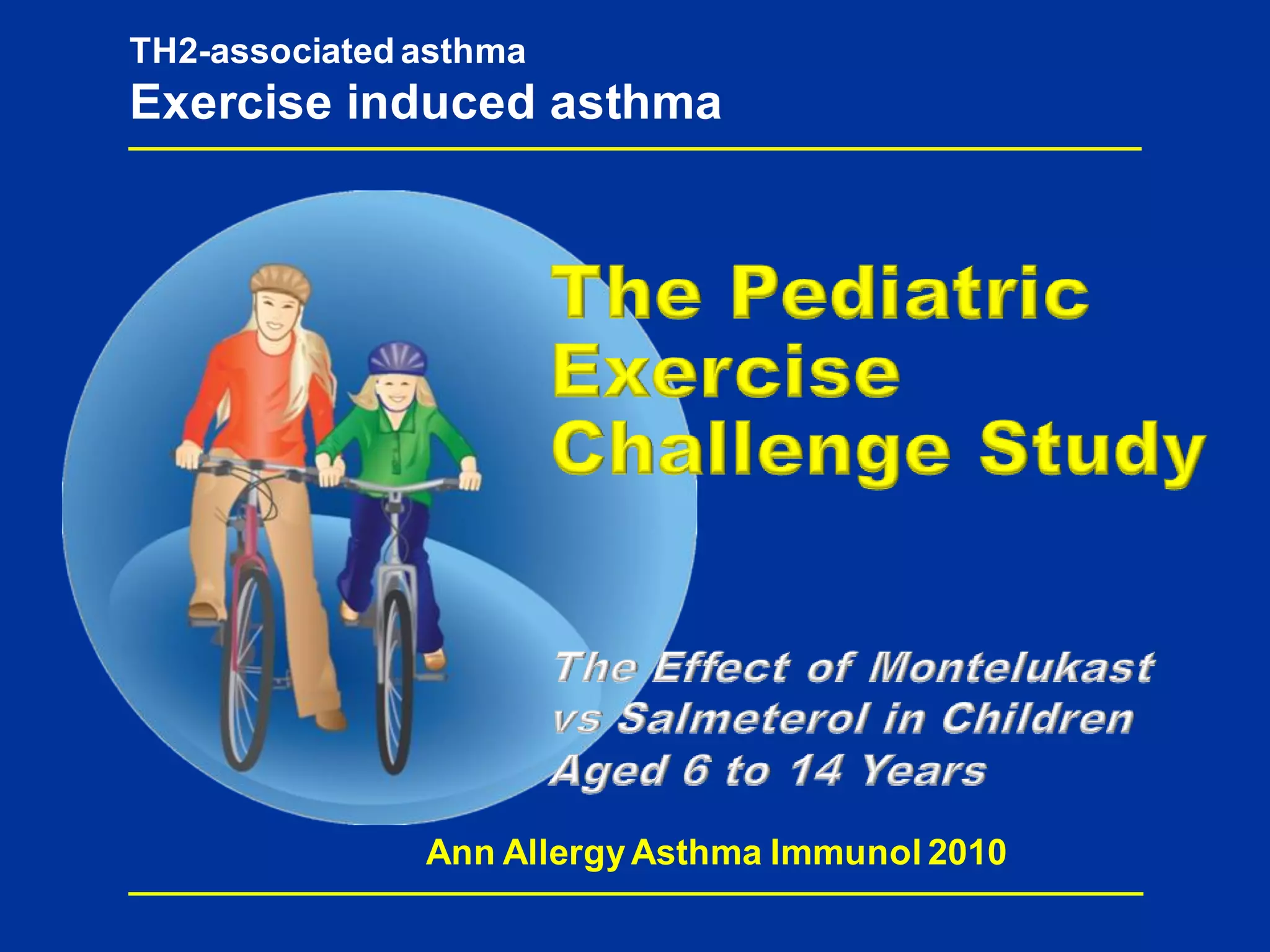 TH2-associated asthma
Exercise induced asthma
Ann AllergyAsthma Immunol 2010
 